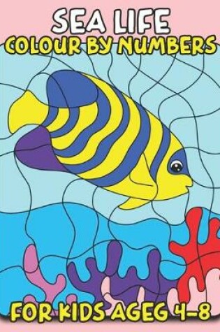 Cover of Sea Life Color By Number for Kids Ages 4-8