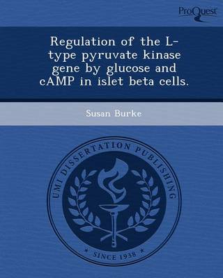 Book cover for Regulation of the L-Type Pyruvate Kinase Gene by Glucose and Camp in Islet Beta Cells