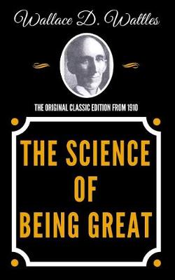 Book cover for The Science of Being Great - The Original Classic Edition from 1910