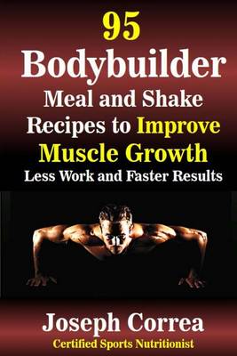 Book cover for 95 Bodybuilder Meal and Shake Recipes to Improve Muscle Growth