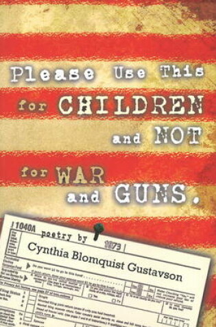 Cover of Please Use This for Children, Not for War & Guns