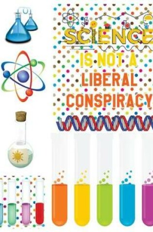 Cover of Science Is Not a Liberal Conspiracy