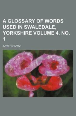 Cover of A Glossary of Words Used in Swaledale, Yorkshire Volume 4, No. 1