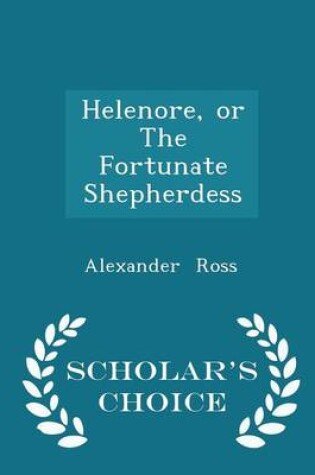 Cover of Helenore, or the Fortunate Shepherdess - Scholar's Choice Edition