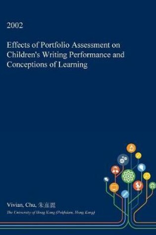 Cover of Effects of Portfolio Assessment on Children's Writing Performance and Conceptions of Learning