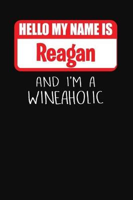 Book cover for Hello My Name Is Reagan and I'm a Wineaholic