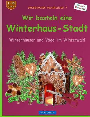 Cover of BROCKHAUSEN Bastelbuch Bd. 7 - Wir basteln eine Winterhaus-Stadt