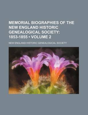 Book cover for Memorial Biographies of the New England Historic Genealogical Society (Volume 2); 1853-1855