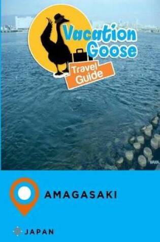 Cover of Vacation Goose Travel Guide Amagasaki Japan