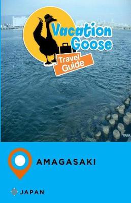 Book cover for Vacation Goose Travel Guide Amagasaki Japan