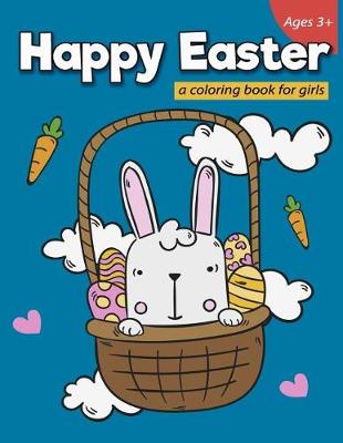 Book cover for Happy Easter a coloring book for girls Ages 3+
