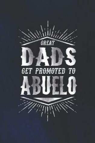 Cover of Great Dads Get Promoted To Abuelo