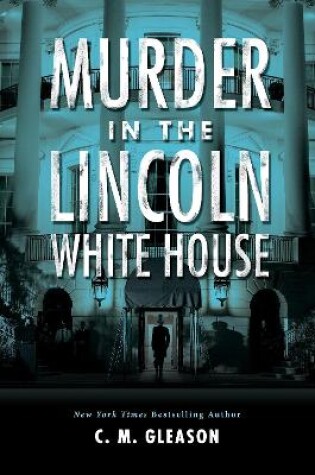 Cover of Murder In The Lincoln White House