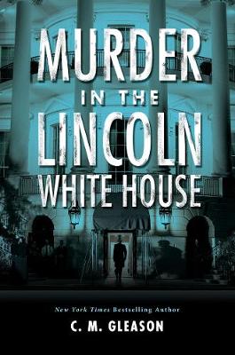 Book cover for Murder In The Lincoln White House