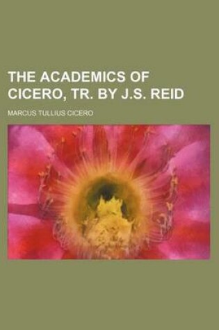 Cover of The Academics of Cicero, Tr. by J.S. Reid