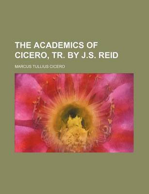 Book cover for The Academics of Cicero, Tr. by J.S. Reid