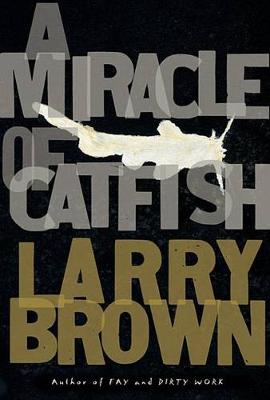 A Miracle of Catfish by Larry Brown