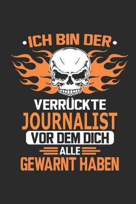 Book cover for Ich bin der verruckte Journalist vor dem dich alle gewarnt haben