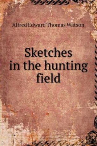 Cover of Sketches in the hunting field