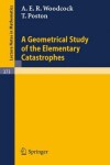 Book cover for A Geometrical Study of the Elementary Catastrophes