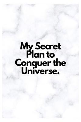 Book cover for My Secret Plan to Conquer the Universe.