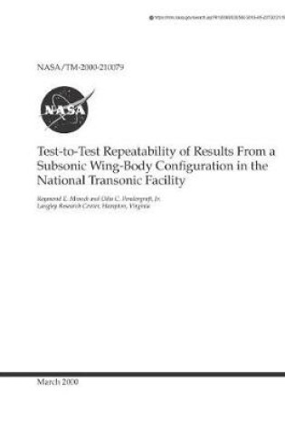 Cover of Test-To-Test Repeatability of Results from a Subsonic Wing-Body Configuration in the National Transonic Facility