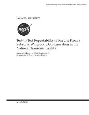 Book cover for Test-To-Test Repeatability of Results from a Subsonic Wing-Body Configuration in the National Transonic Facility