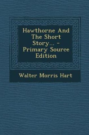 Cover of Hawthorne and the Short Story... - Primary Source Edition