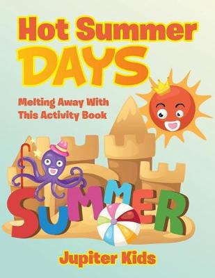 Book cover for Hot Summer Days, Melting Away With This Activity Book