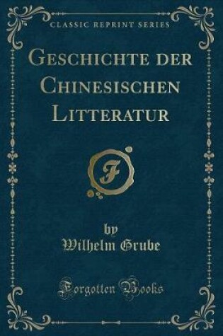 Cover of Geschichte Der Chinesischen Litteratur (Classic Reprint)