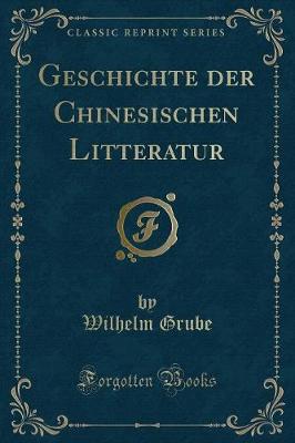 Book cover for Geschichte Der Chinesischen Litteratur (Classic Reprint)