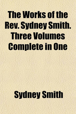 Book cover for The Works of the REV. Sydney Smith. Three Volumes Complete in One