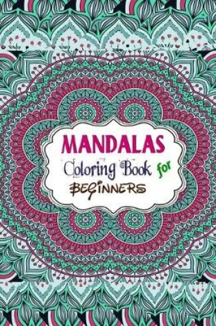 Cover of Mandalas Coloring Book For Beginners