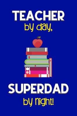 Book cover for Teacher by day, Superdad by night!