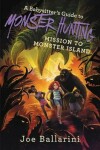 Book cover for A Babysitter's Guide to Monster Hunting #3: Mission to Monster Island