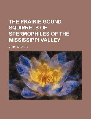 Book cover for The Prairie Gound Squirrels of Spermophiles of the Mississippi Valley