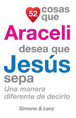 Cover of 52 Cosas Que Araceli Desea Que Jesús Sepa
