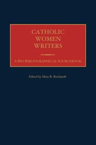 Cover of Catholic Women Writers: A Bio-Bibliographical Sourcebook