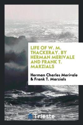 Book cover for Life of W. M. Thackeray. by Herman Merivale and Frank T. Marzials