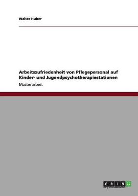 Book cover for Arbeitszufriedenheit von Pflegepersonal auf Kinder- und Jugendpsychotherapiestationen