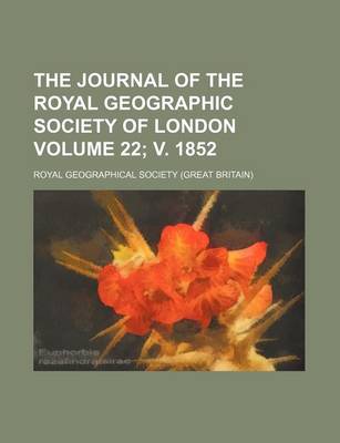 Book cover for The Journal of the Royal Geographic Society of London Volume 22; V. 1852