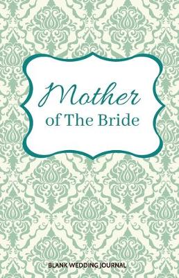 Book cover for Mother of The Bride Small Size Blank Journal-Wedding Planner&To-Do List-5.5"x8.5" 120 pages Book 1