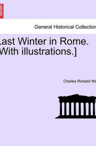 Cover of Last Winter in Rome. [With Illustrations.]