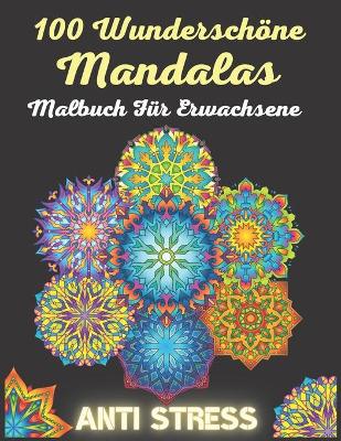 Book cover for 100 Wunderschöne Mandalas Malbuch Für Erwachsene Anti Stress