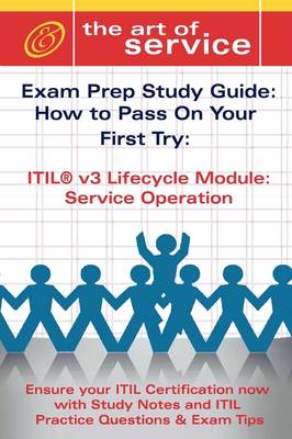 Book cover for Itil V3 Service Lifecycle Service Operation (So) Certification Exam Preparation Course in a Book for Passing the Itil V3 Service Lifecycle Service Operation (So) Exam - The How to Pass on Your First Try Certification Study Guide