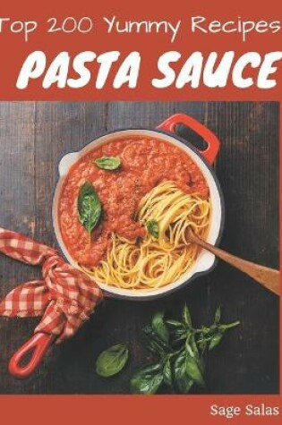 Cover of Top 200 Yummy Pasta Sauce Recipes