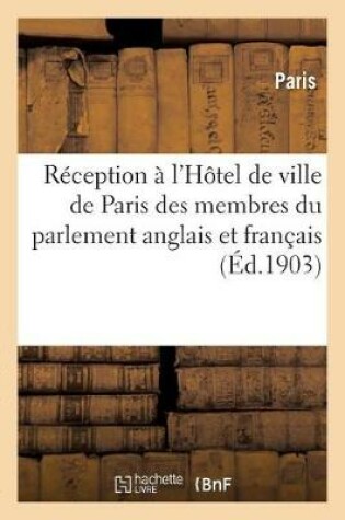 Cover of Réception À l'Hôtel de Ville de Paris Des Membres Du Parlement Anglais