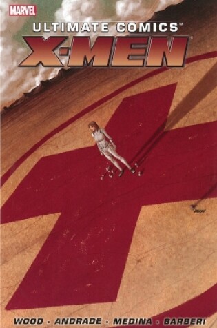 Cover of Ultimate Comics X-men By Brian Wood - Volume 1