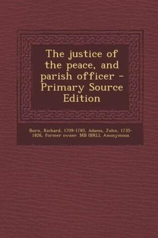 Cover of The Justice of the Peace, and Parish Officer - Primary Source Edition