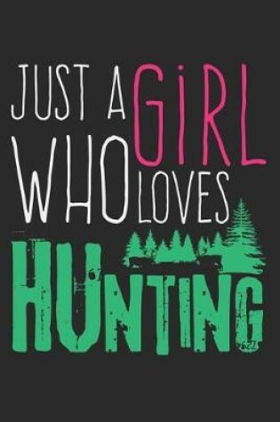 Cover of Just A Girl Who Loves Hunting